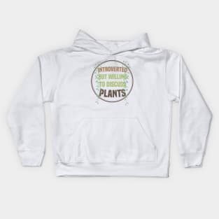 Introverted But Willing To Discuss Plants Kids Hoodie